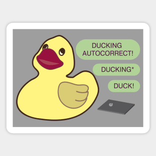 Ducking autocorrect Magnet